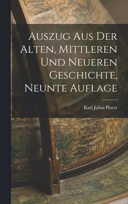 Karl Julius Ploetz - Auszug aus der alten, mittleren und neueren Geschichte, Neunte Auflage, Inbunden