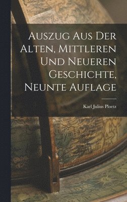 bokomslag Auszug aus der alten, mittleren und neueren Geschichte, Neunte Auflage