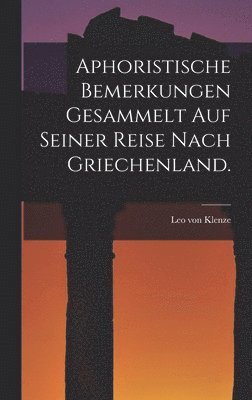 bokomslag Aphoristische Bemerkungen gesammelt auf seiner Reise nach Griechenland.