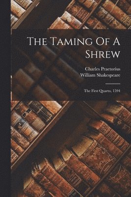 William Shakespeare, Charles Praetorius - Taming Of A Shrew, Häftad