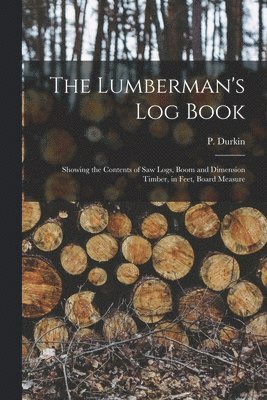 The Lumberman's log Book 1