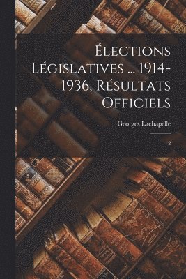 bokomslag lections lgislatives ... 1914-1936, rsultats officiels