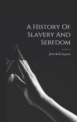 bokomslag A History Of Slavery And Serfdom