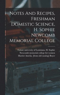 bokomslag Notes And Recipes, Freshman Domestic Science, H. Sophie Newcomb Memorial College