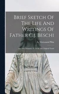 bokomslag Brief Sketch Of The Life And Writings Of Father C.j. Beschi