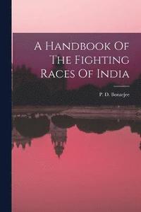 bokomslag A Handbook Of The Fighting Races Of India