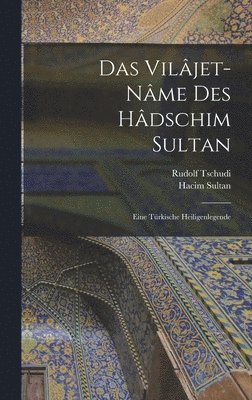 Das Viljet-nme Des Hdschim Sultan; Eine Trkische Heiligenlegende 1