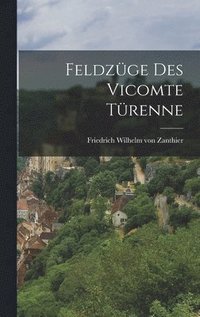 bokomslag Feldzge des Vicomte Trenne
