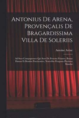 bokomslag Antonius De Arena, Provenalis De Bragardissima Villa De Soleriis