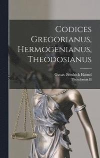 bokomslag Codices Gregorianus, Hermogenianus, Theodosianus