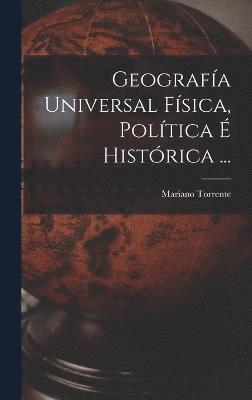 Geografa Universal Fsica, Poltica  Histrica ... 1