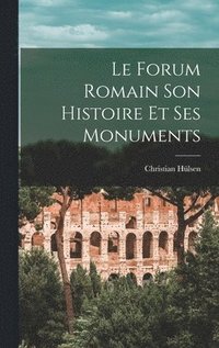 bokomslag Forum Romain Son Histoire Et Ses Monuments
