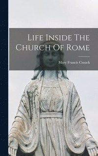 bokomslag Life Inside The Church Of Rome