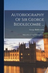 bokomslag Autobiography Of Sir George Biddlecombe ...