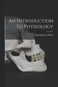 bokomslag An Introduction To Physiology