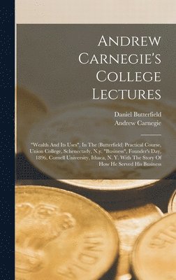Andrew Carnegie, Daniel Butterfield - Andrew Carnegie's College Lectures, Inbunden