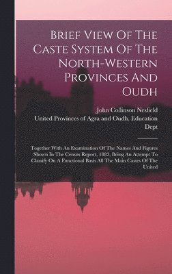 Brief View Of The Caste System Of The North-western Provinces And Oudh 1