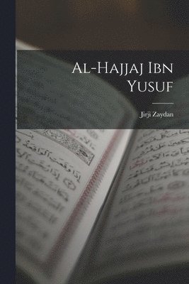 bokomslag Al-Hajjaj ibn Yusuf