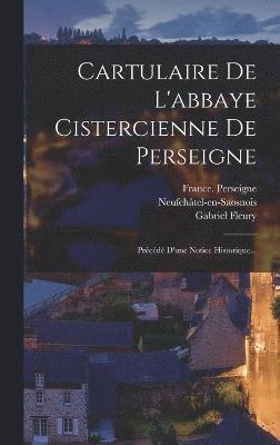 Cartulaire De L'abbaye Cistercienne De Perseigne 1