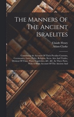 Claude Fleury, Adam Clarke - Manners Of The Ancient Israelites, Inbunden