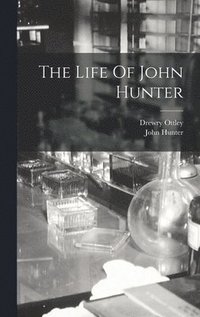 bokomslag The Life Of John Hunter