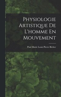 bokomslag Physiologie Artistique De L'homme En Mouvement