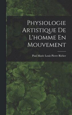 bokomslag Physiologie Artistique De L'homme En Mouvement