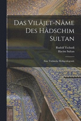 Das Viljet-nme Des Hdschim Sultan; Eine Trkische Heiligenlegende 1