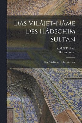 Vilâjet-nâme Des Hâdschim Sultan; Eine Türkische Heiligenlegende