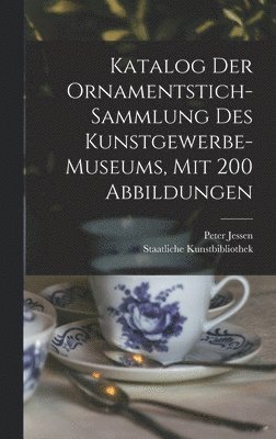 bokomslag Katalog Der Ornamentstich-sammlung Des Kunstgewerbe-museums, Mit 200 Abbildungen