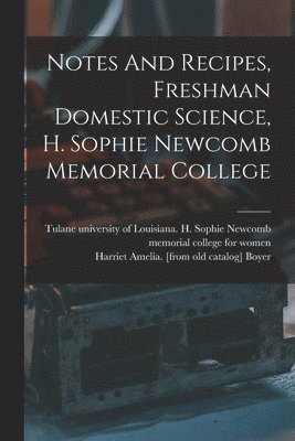 Notes And Recipes, Freshman Domestic Science, H. Sophie Newcomb Memorial College 1