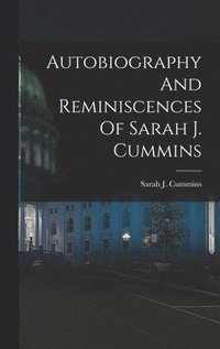 bokomslag Autobiography And Reminiscences Of Sarah J. Cummins