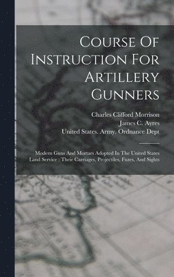 Course Of Instruction For Artillery Gunners 1