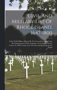 bokomslag Civil And Military List Of Rhode Island. 1647-1800