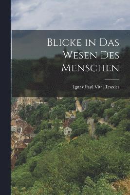 Blicke in das Wesen des Menschen 1