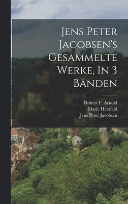 Jens Peter Jacobsen's Gesammelte Werke, In 3 Bänden