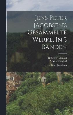 Jens Peter Jacobsen's Gesammelte Werke, In 3 Bnden 1