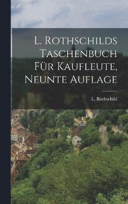 L. Rothschilds Taschenbuch fr Kaufleute, Neunte Auflage 1