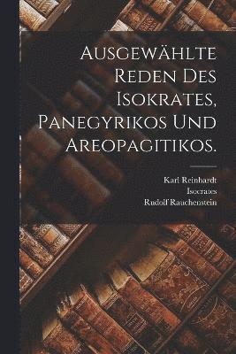 bokomslag Ausgewhlte Reden des Isokrates, Panegyrikos und Areopagitikos.