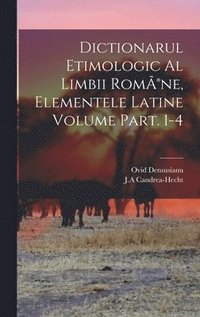 bokomslag Dictionarul etimologic al limbii Rom(R)ne, elementele Latine Volume Part. 1-4