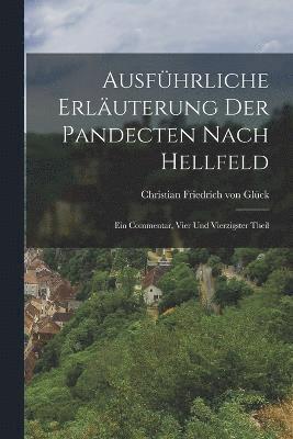 bokomslag Ausfhrliche Erluterung Der Pandecten Nach Hellfeld