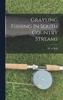Grayling Fishing In South Country Streams 1
