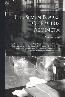 bokomslag The Seven Books Of Paulus Aegineta