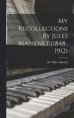 My Recollections By Jules Massenet (1848-1912)