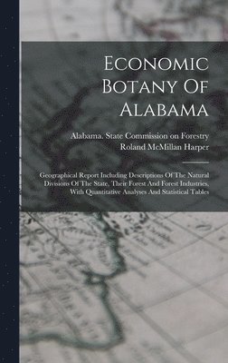 Roland McMillan Harper, Alabama State Commission on Forestry - Economic Botany Of Alabama, Inbunden