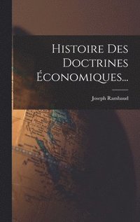 bokomslag Histoire Des Doctrines Économiques...
