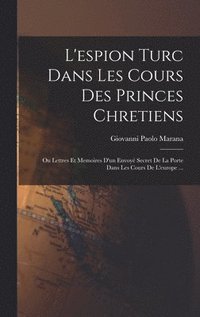 bokomslag L'espion Turc Dans Les Cours Des Princes Chretiens