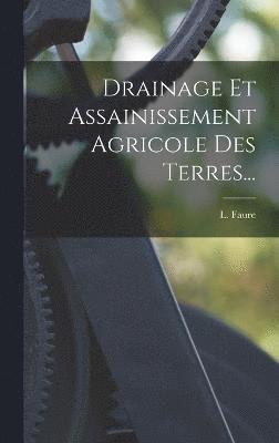 Drainage Et Assainissement Agricole Des Terres... 1