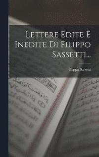 bokomslag Lettere Edite E Inedite Di Filippo Sassetti...