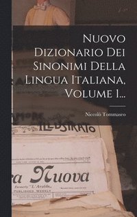 bokomslag Nuovo Dizionario Dei Sinonimi Della Lingua Italiana, Volume 1...